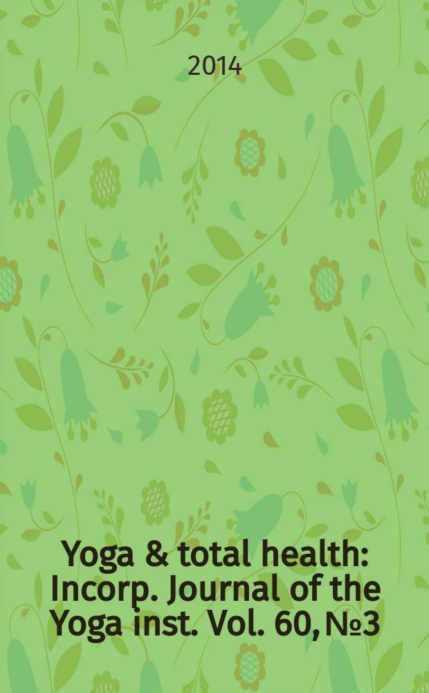 Yoga & total health : Incorp. Journal of the Yoga inst. Vol. 60, № 3