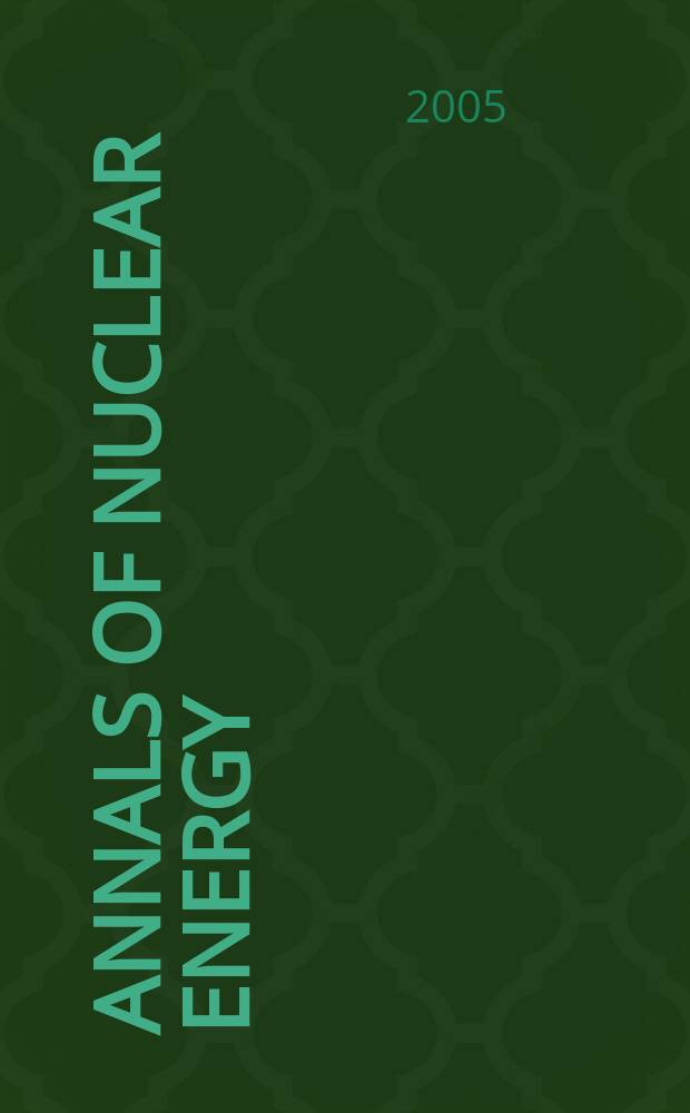 Annals of nuclear energy : (incl.The Journal of nuclear energy). Vol.32, № 8