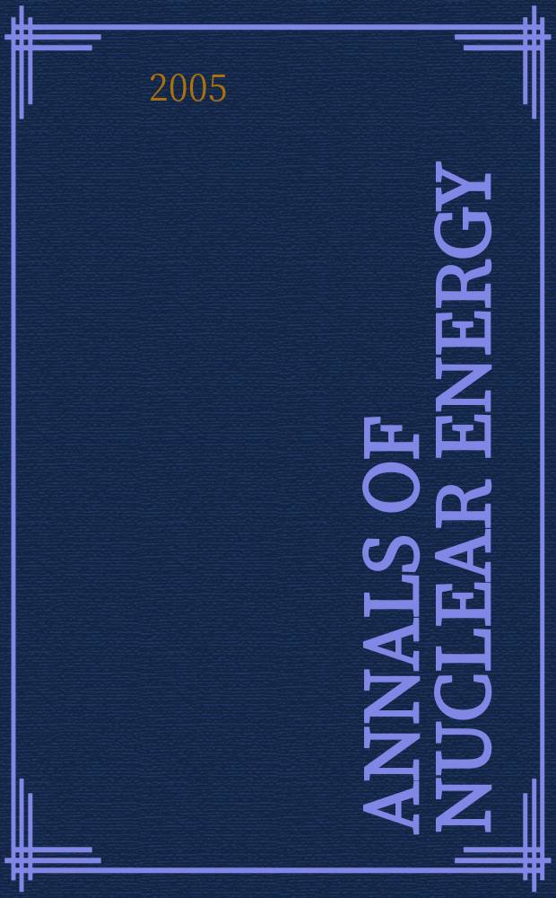 Annals of nuclear energy : (incl.The Journal of nuclear energy). Vol.32, № 13