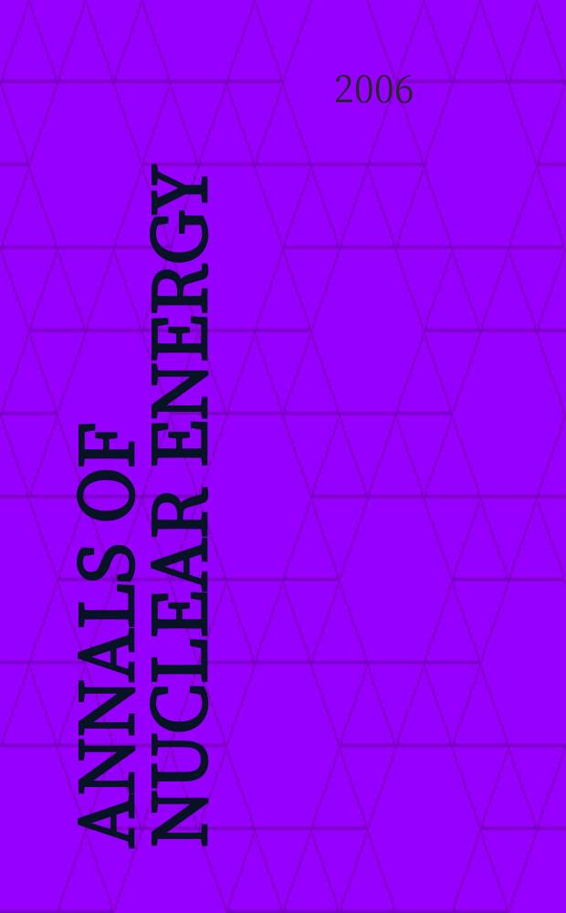 Annals of nuclear energy : (incl.The Journal of nuclear energy). Vol.33, № 5