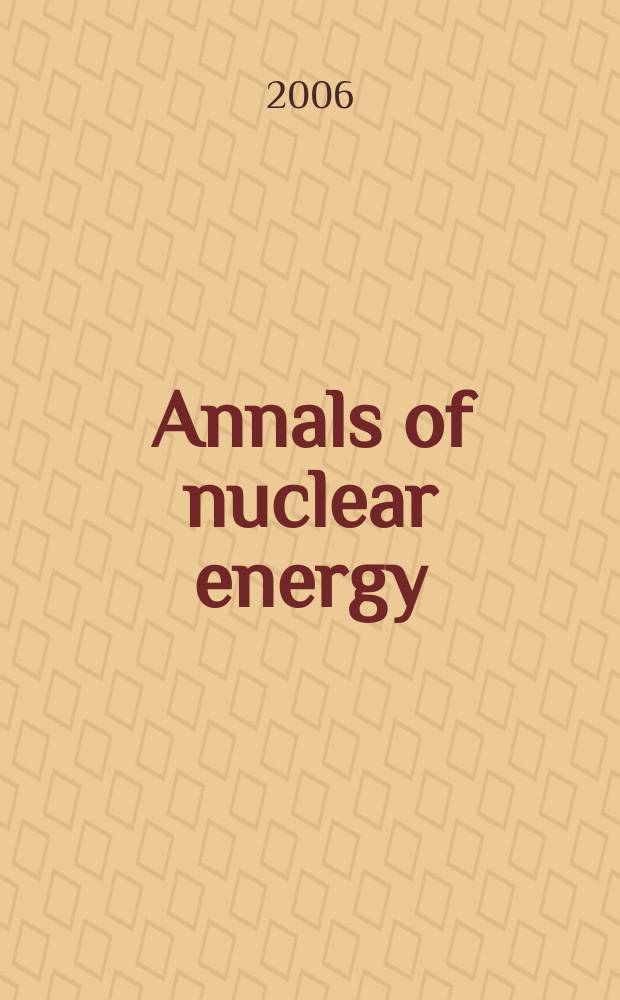 Annals of nuclear energy : (incl.The Journal of nuclear energy). Vol.33, № 8