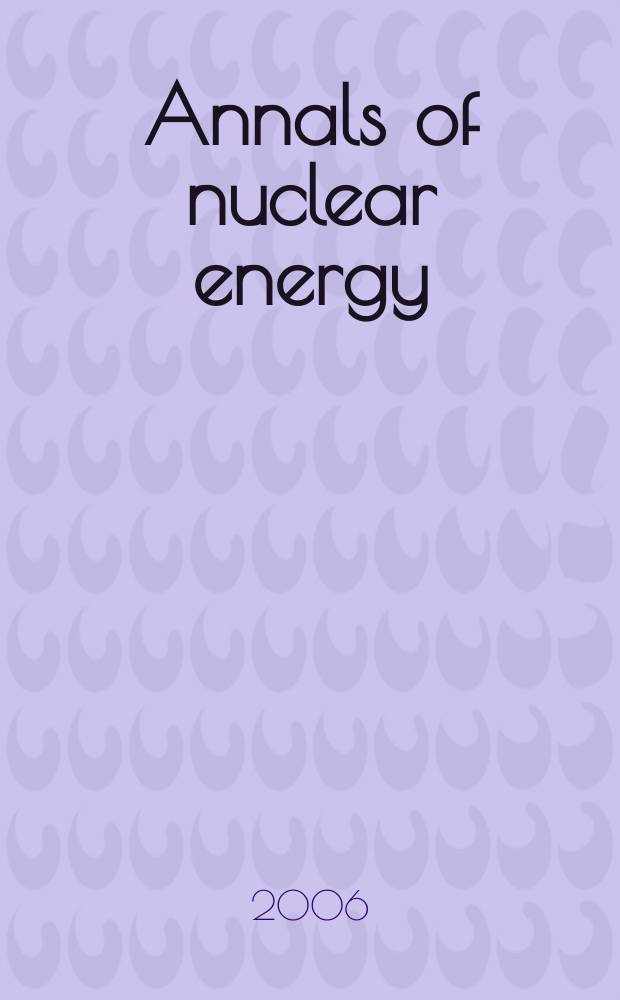 Annals of nuclear energy : (incl.The Journal of nuclear energy). Vol.33, № 12