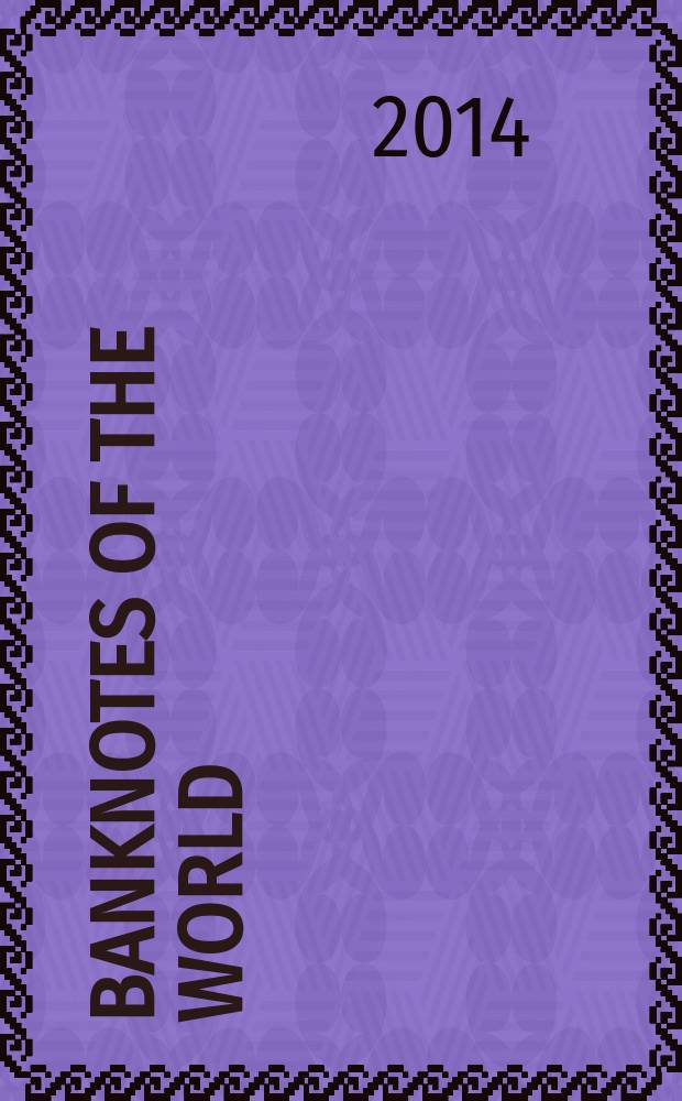 Banknotes of the world : news bulletin supplement to the reference book "Banknotes of the world: currency circulation" (Reference book). 2014, № 8