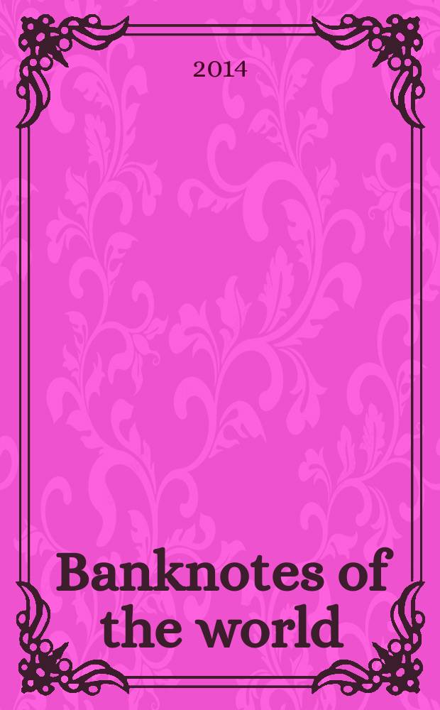Banknotes of the world : news bulletin supplement to the reference book "Banknotes of the world: currency circulation" (Reference book). 2014, № 9
