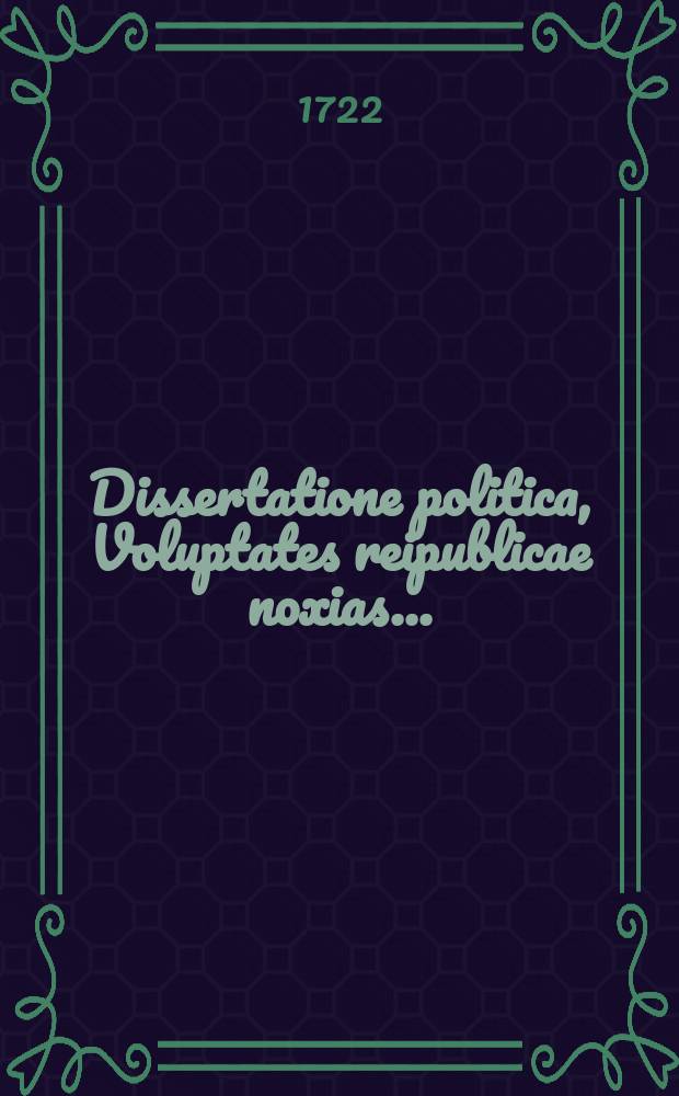 ... Dissertatione politica, Voluptates reipublicae noxias ...