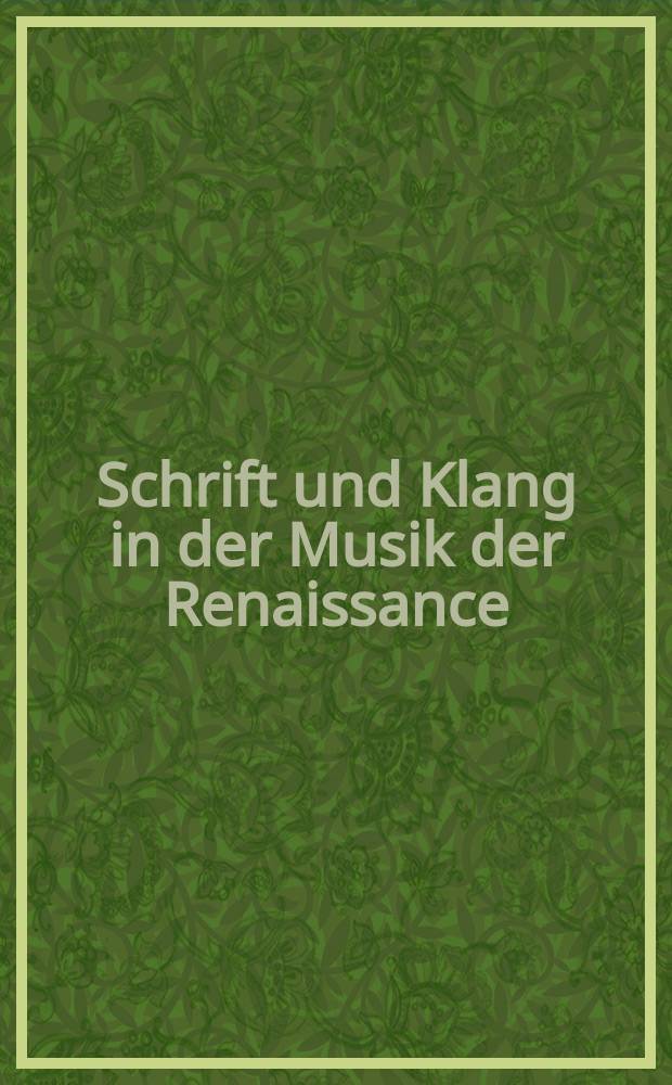 Schrift und Klang in der Musik der Renaissance = Шрифт и звук в музыке эпохи Возрождения