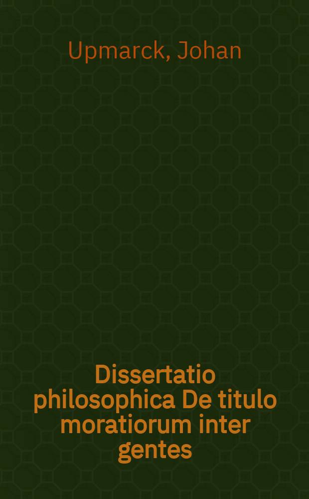 ... Dissertatio philosophica De titulo moratiorum inter gentes
