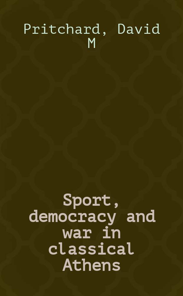 Sport, democracy and war in classical Athens = Спорт, демократия и война в классических Афинах