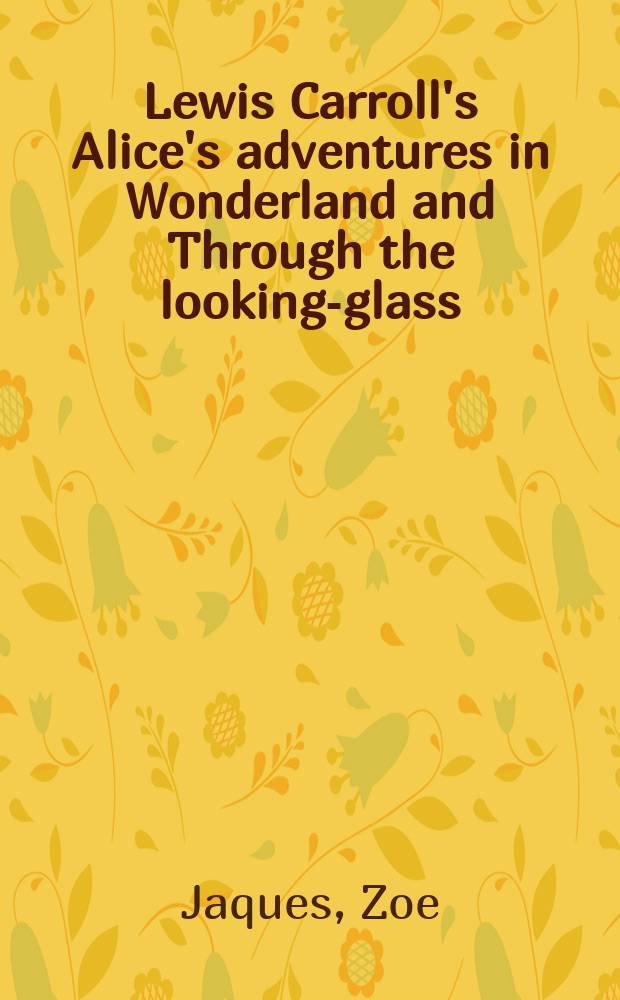 Lewis Carroll's Alice's adventures in Wonderland and Through the looking-glass : a publishing history = "Алиса в Стране Чудес" и "В Зазеркалье" Льюиса Кэрролла