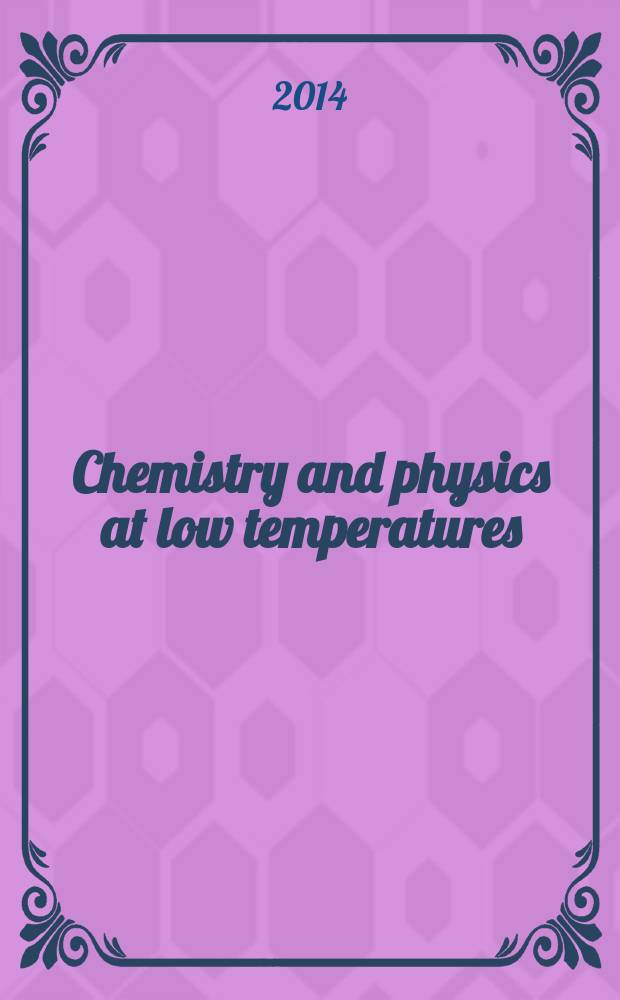 Chemistry and physics at low temperatures : CPLT 2014 : international conference, August 24-29, 2014, Suzdal, Russia : book of abstracts