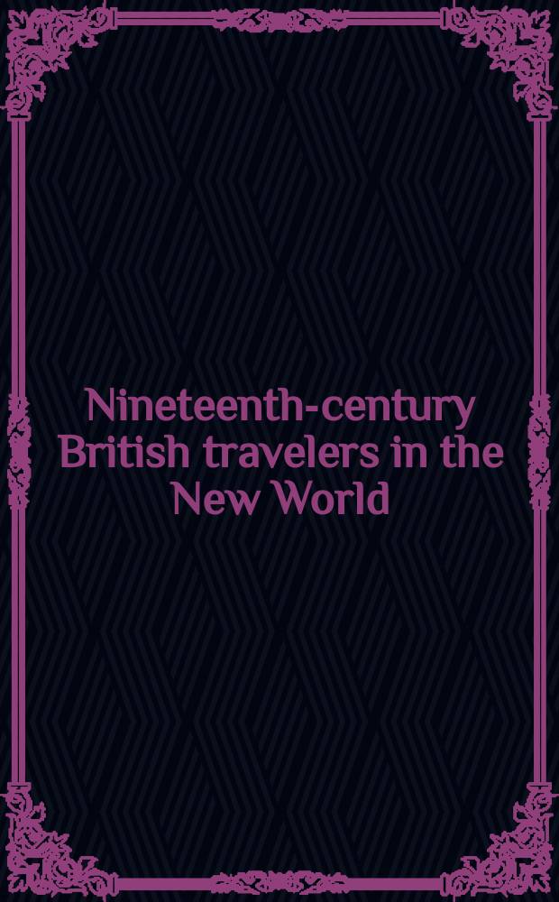 Nineteenth-century British travelers in the New World = Британские путешественники 19 века в Новом Свете.