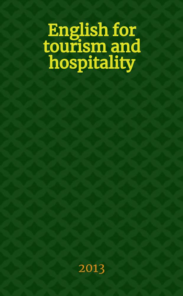 English for tourism and hospitality : английский язык : учебное пособие : для бакалаврантов 2-го курса направления 080200.62 "Менеджмент", профиль "Менеджмент в туризме и гостиничном хозяйстве"