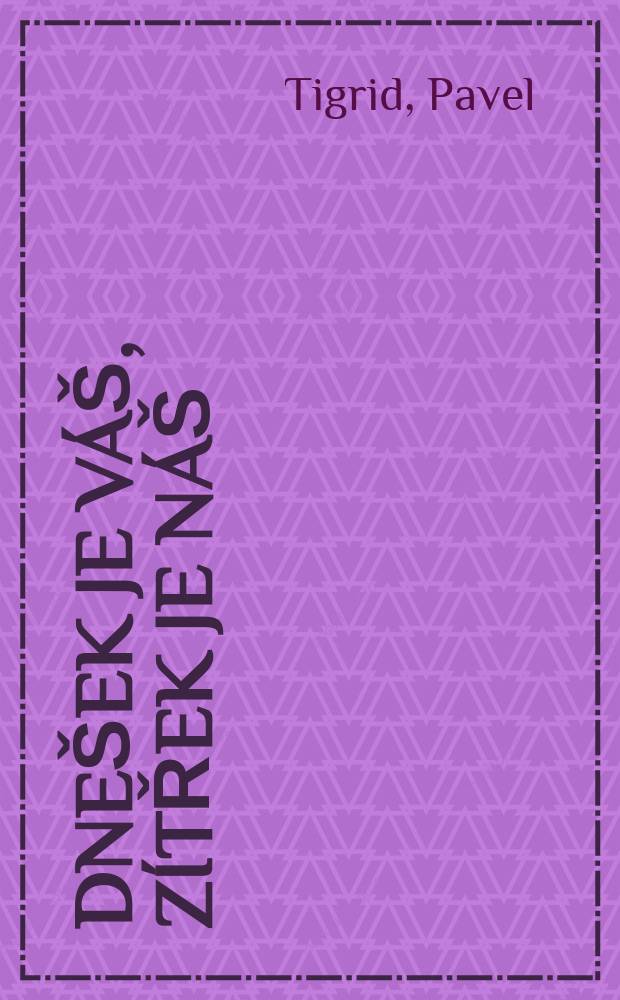 Dne&scaron;ek je v&aacute;&scaron;, z&iacute;třek je n&aacute;&scaron; : dělnick&eacute; revolty v komunistick&yacute;ch zem&iacute;ch = Сегодня - ваши, завтра - наши? Народные выступления в коммунистических странах