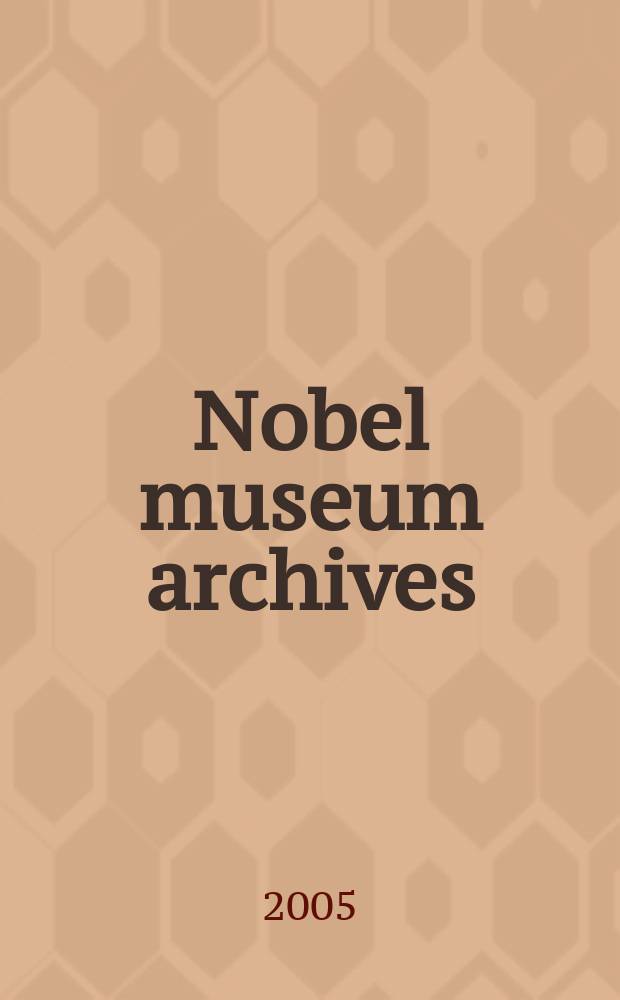 Nobel museum archives = Архивы Нобелевского музея