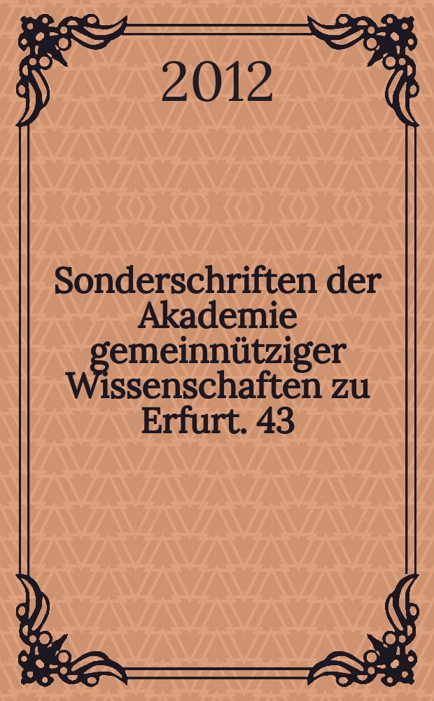 Sonderschriften der Akademie gemeinnütziger Wissenschaften zu Erfurt. 43 : Deutsch-russische Arbeitsgespräche zu Mittelalterlichen Handschriften und Drucken aus Halberstadt in russischen Bibliotheken = Немецко-российские рабочие встречи по средневековым рукописям и старопечатным изданиям из Гальберштадта в российских библиотеках
