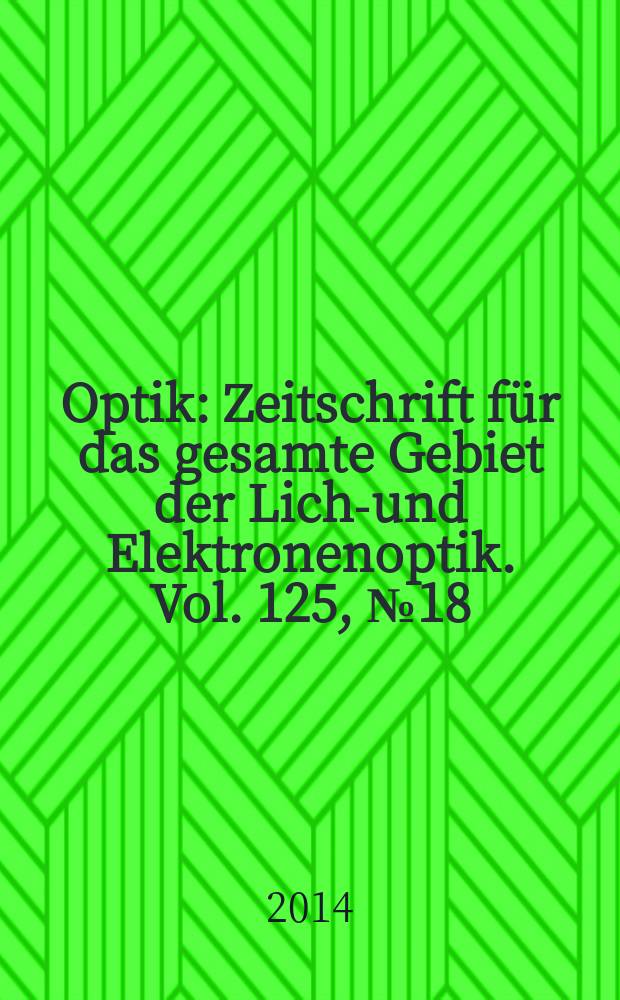 Optik : Zeitschrift für das gesamte Gebiet der Licht- und Elektronenoptik. Vol. 125, № 18