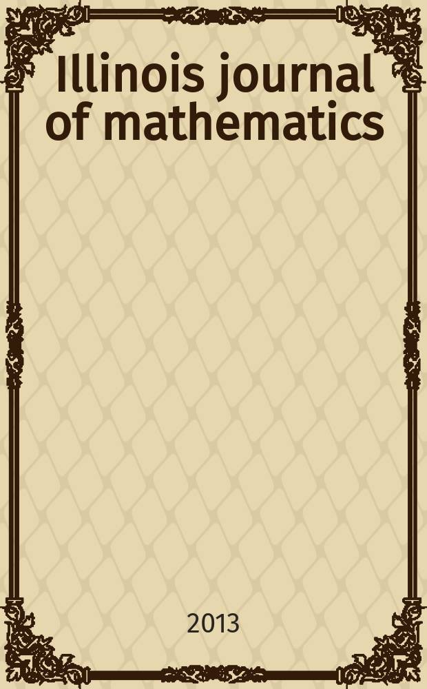 Illinois journal of mathematics : A quarterly journal publ. by the University of Illinois. Vol. 57, № 2