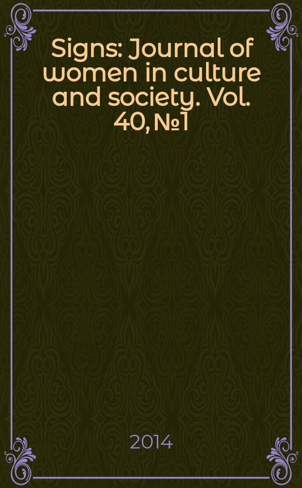 Signs : Journal of women in culture and society. Vol. 40, № 1