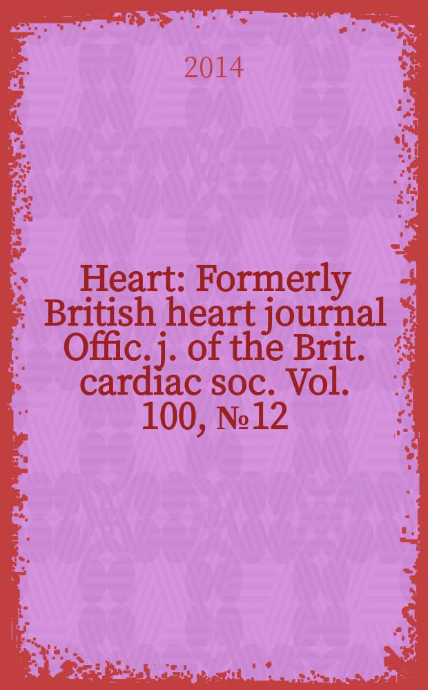 Heart : Formerly British heart journal Offic. j. of the Brit. cardiac soc. Vol. 100, № 12