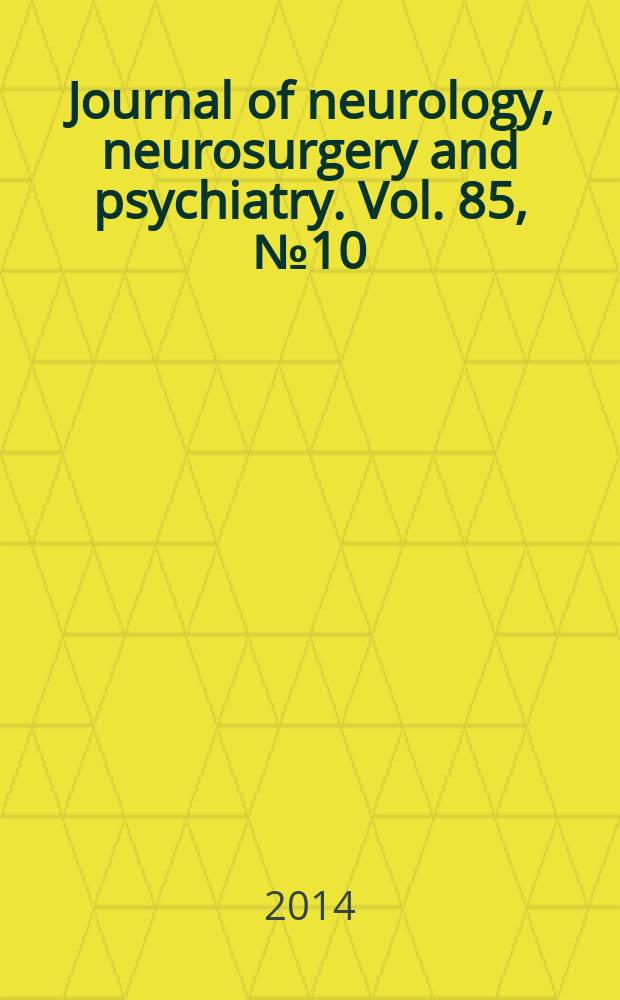 Journal of neurology, neurosurgery and psychiatry. Vol. 85, № 10