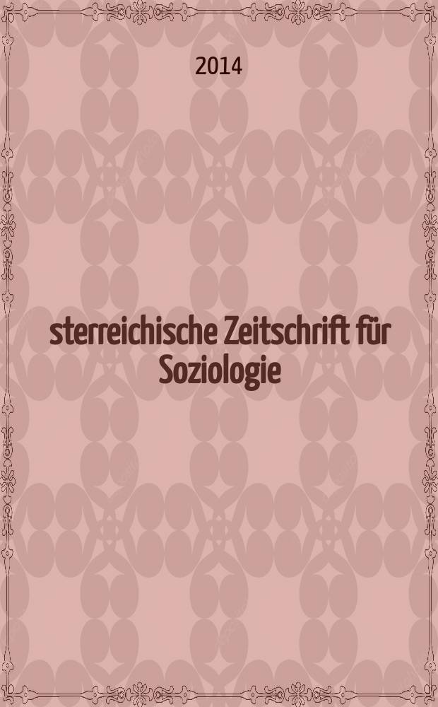 Österreichische Zeitschrift für Soziologie : ÖZS. Jg. 39 2014, H. 3