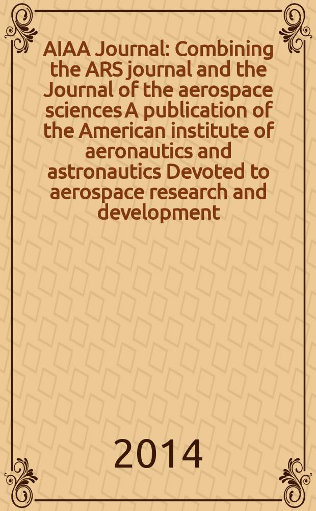 AIAA Journal : Combining the ARS journal and the Journal of the aerospace sciences A publication of the American institute of aeronautics and astronautics Devoted to aerospace research and development. Vol. 52, № 10