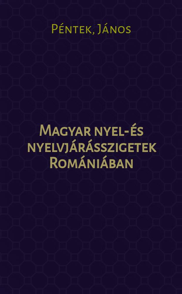 Magyar nyelv- és nyelvjárásszigetek Romániában = Венгерский язык и языковые острова в Румынии