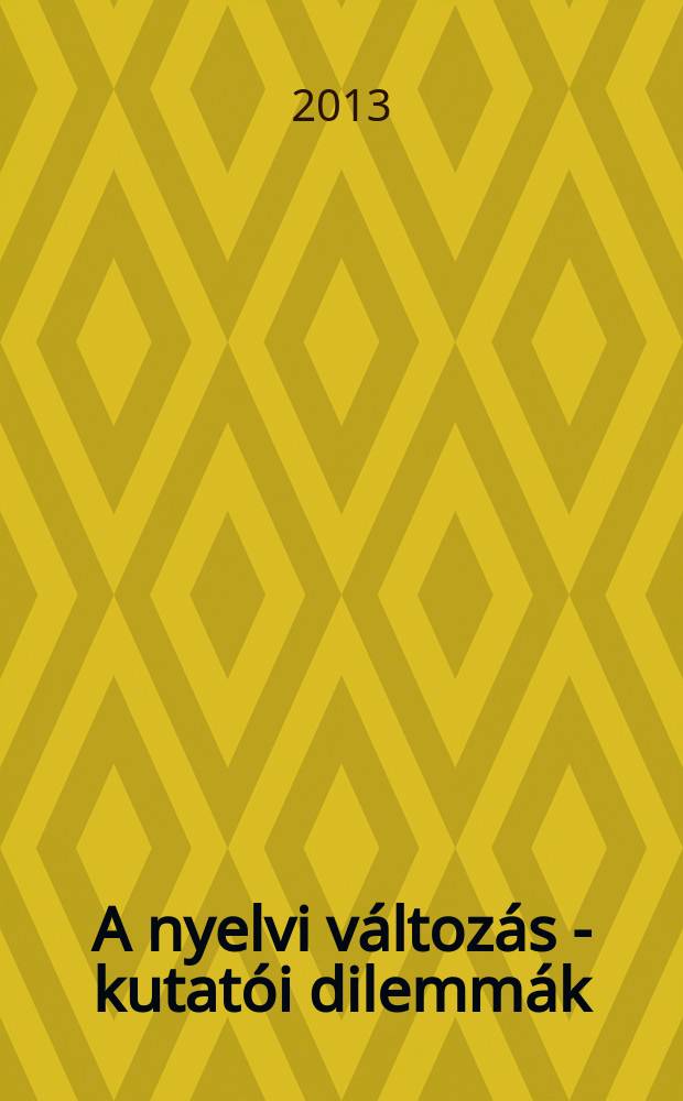 A nyelvi változás - kutatói dilemmák = Изменение языка - исследовательские дилеммы.