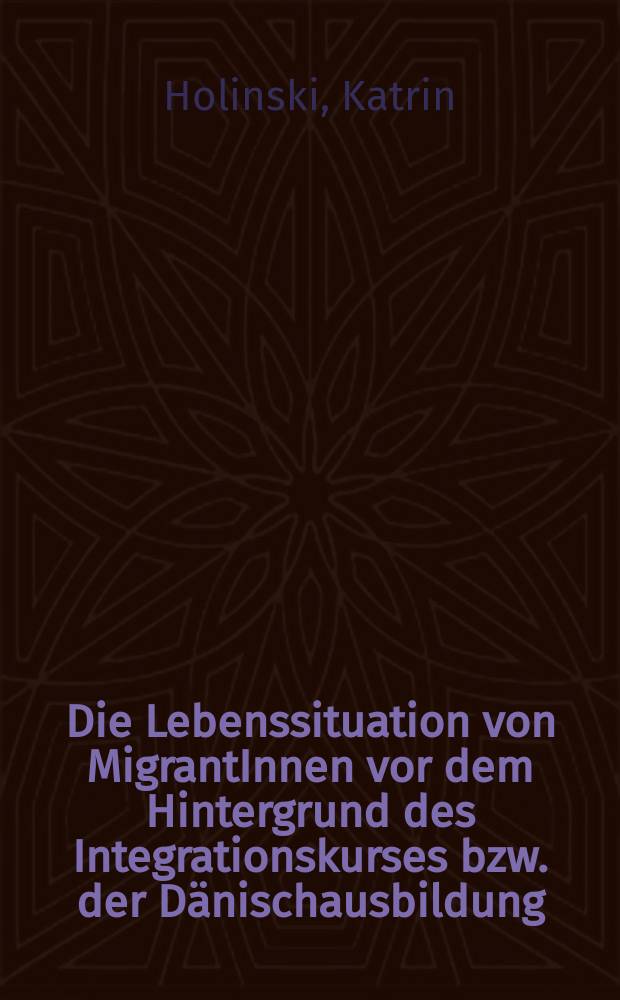 Die Lebenssituation von MigrantInnen vor dem Hintergrund des Integrationskurses bzw. der Dänischausbildung : eine vergleichende Studie zwischen Deutschland und Dänemark = Социальная ситуация мигрантов до введения интеграционного курса по так называемой Датской системе : сравнительное исследование по Германии и Дании.