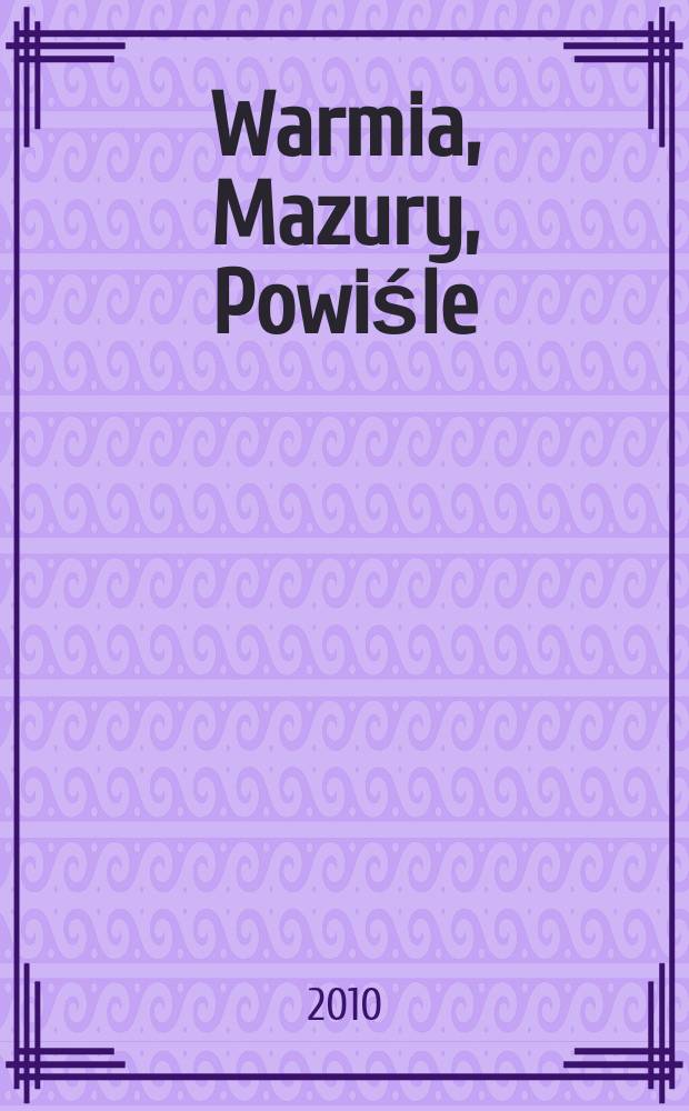 Warmia, Mazury, Powiśle : działalność samorządu województwa warmińsko-mazurskiego w latach 2006-2010 = Вармия, Мазуры, Повислье: деятельность воеводского Варминско-Мазурского самоуправления, 2006-2010