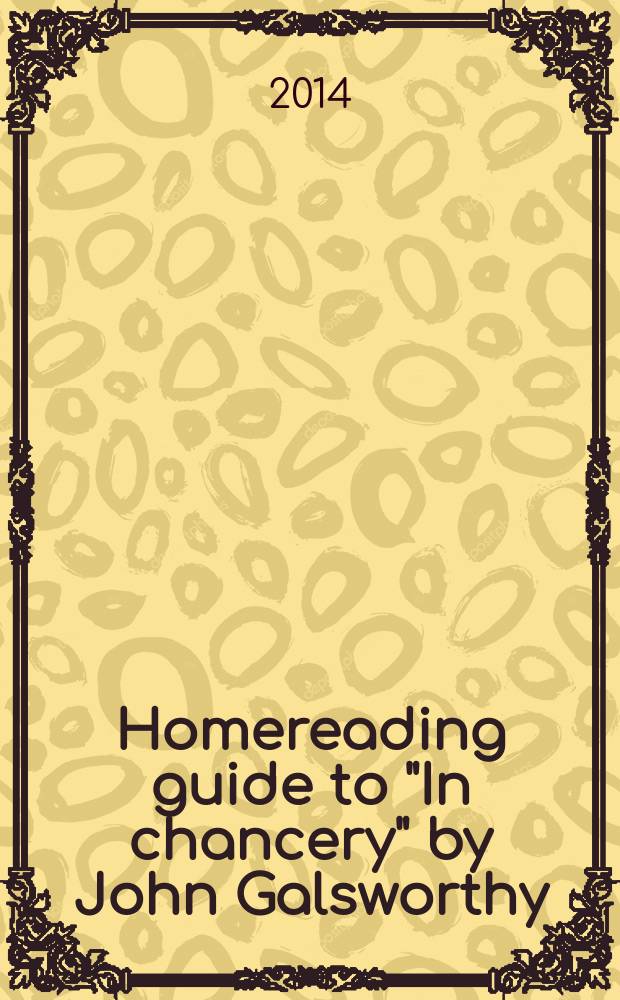 Homereading guide to "In chancery" by John Galsworthy : (учебное пособие по домашнему чтению для студентов 4-5 курса)