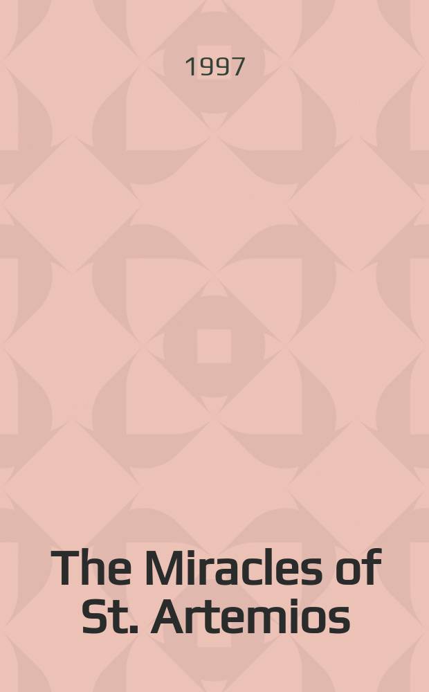 The Miracles of St. Artemios : A coll. of miracle stories by an anonymous auth. of seventh-century Byzantiun
