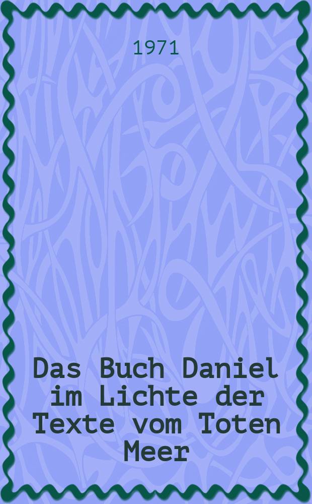 Das Buch Daniel im Lichte der Texte vom Toten Meer
