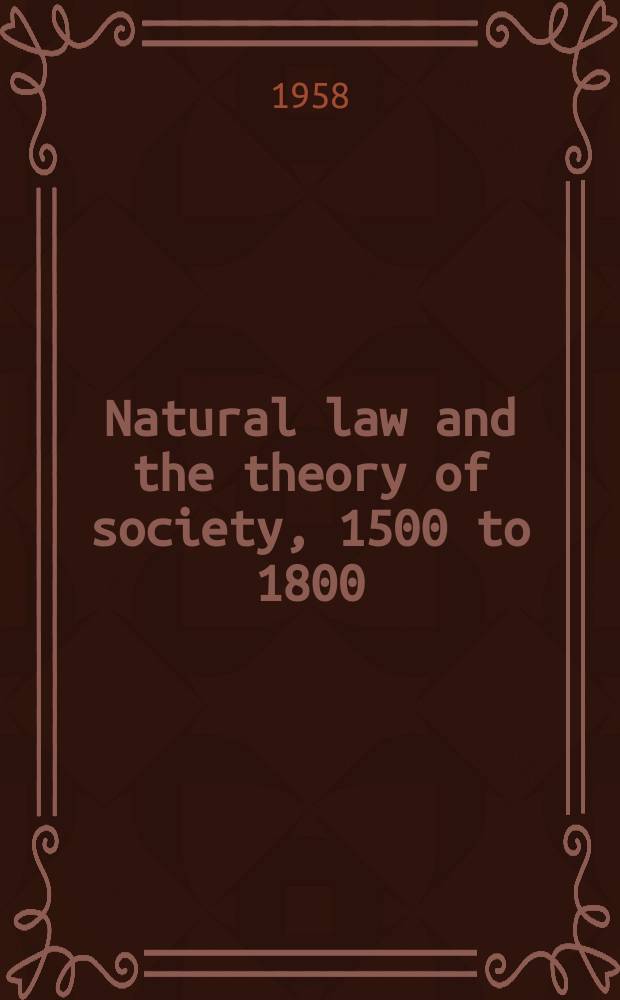 Natural law and the theory of society, 1500 to 1800