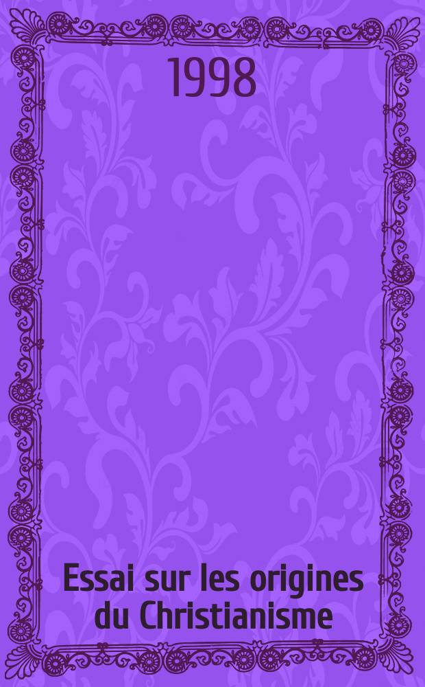Essai sur les origines du Christianisme : Une secte éclatée