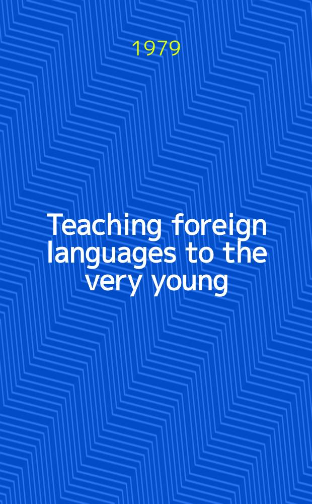 Teaching foreign languages to the very young : Papers from seven countries on work with 4- to 8-year-olds