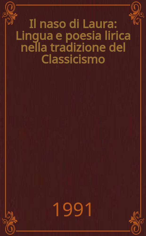 Il naso di Laura : Lingua e poesia lirica nella tradizione del Classicismo