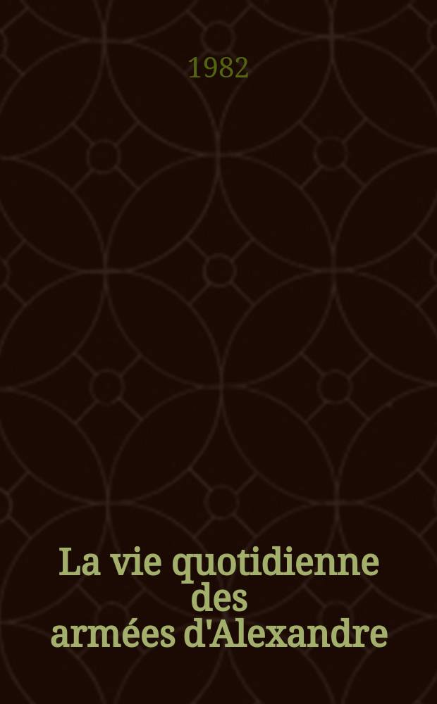 La vie quotidienne des armées d'Alexandre