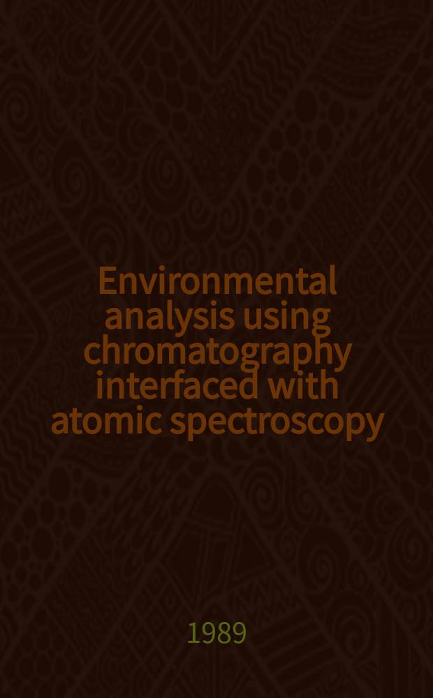 Environmental analysis using chromatography interfaced with atomic spectroscopy