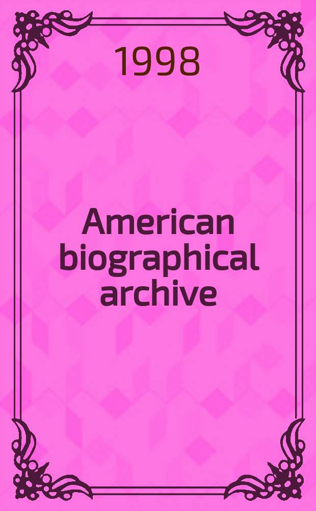 American biographical archive = Amerikanisches biographisches Archiv