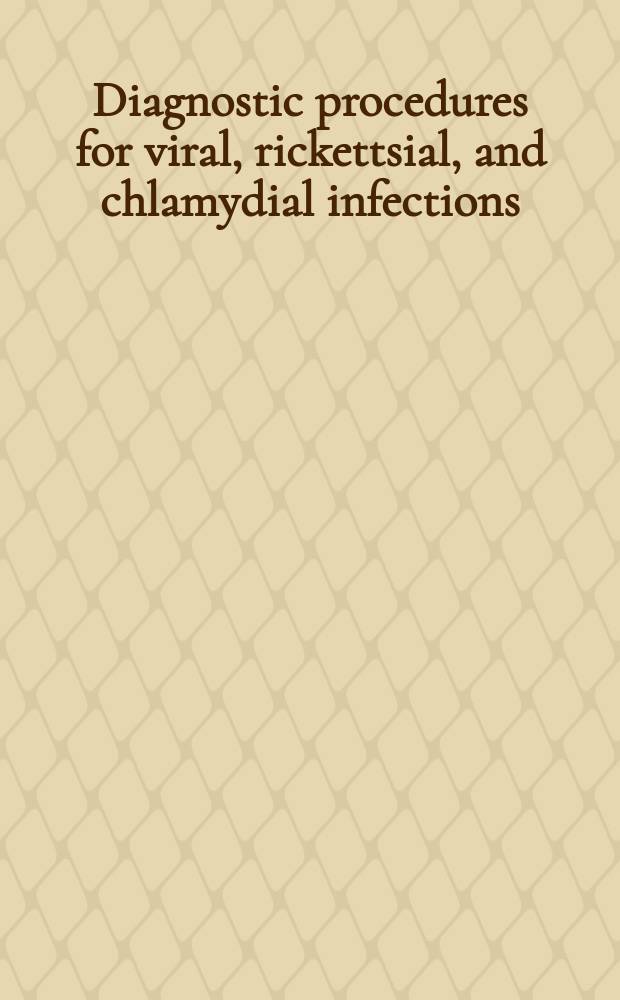 Diagnostic procedures for viral, rickettsial, and chlamydial infections