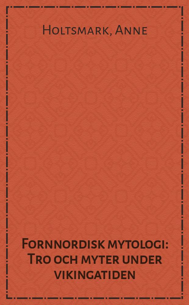 Fornnordisk mytologi : Tro och myter under vikingatiden