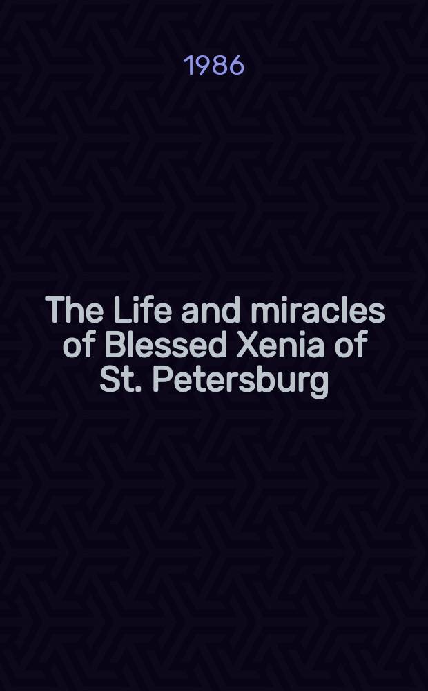 The Life and miracles of Blessed Xenia of St. Petersburg