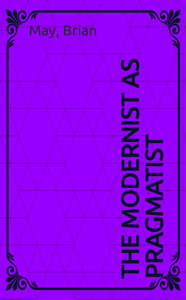 The modernist as pragmatist : E.M. Forster a. the fate of liberalism