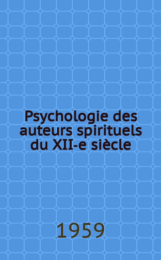 Psychologie des auteurs spirituels du XII-e siècle