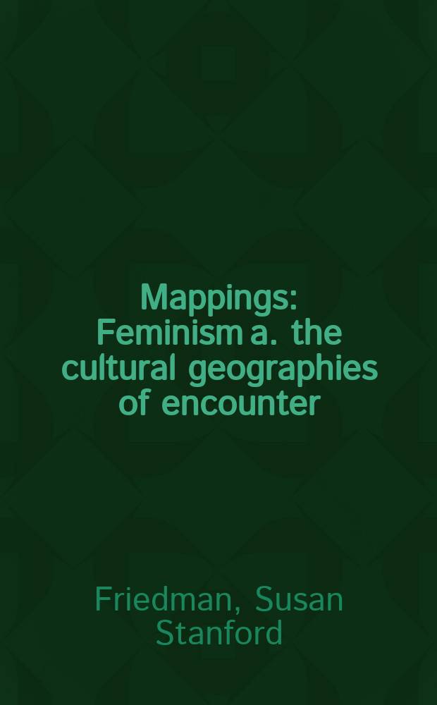 Mappings : Feminism a. the cultural geographies of encounter