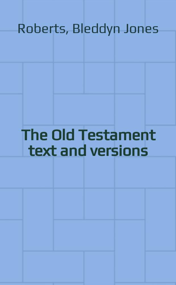The Old Testament text and versions : The Hebrew text in transmission a. the history of the ancient versions