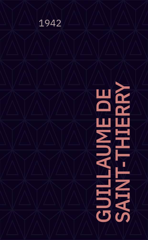 Guillaume de Saint-Thierry : L'homme et son œuvre