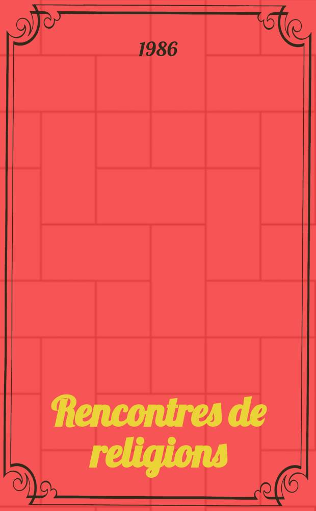 Rencontres de religions : Actes du Colloque du Collège des Irlandais tenu sous les auspices de l'Acad. royale irl. (juin 1981)