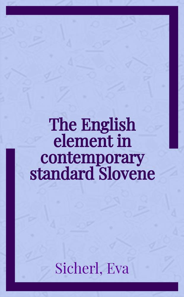 The English element in contemporary standard Slovene: phonological, morphological and semantic aspects